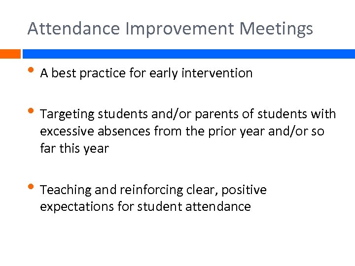 Attendance Improvement Meetings • A best practice for early intervention • Targeting students and/or