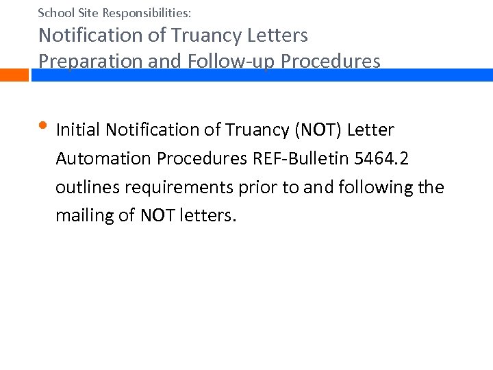 School Site Responsibilities: Notification of Truancy Letters Preparation and Follow-up Procedures • Initial Notification