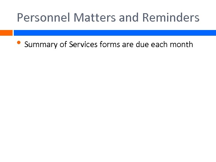 Personnel Matters and Reminders • Summary of Services forms are due each month 