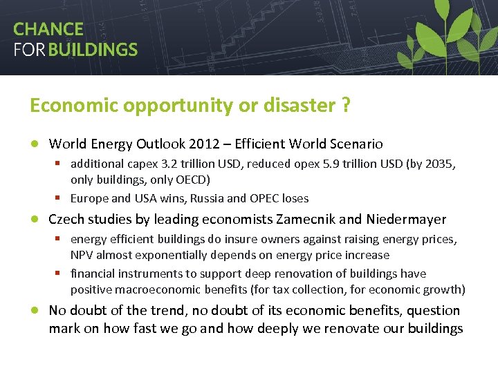 Economic opportunity or disaster ? ● World Energy Outlook 2012 – Efficient World Scenario