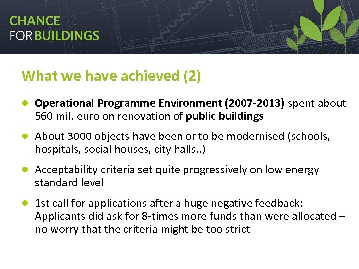 What we have achieved (2) ● Operational Programme Environment (2007 -2013) spent about 560