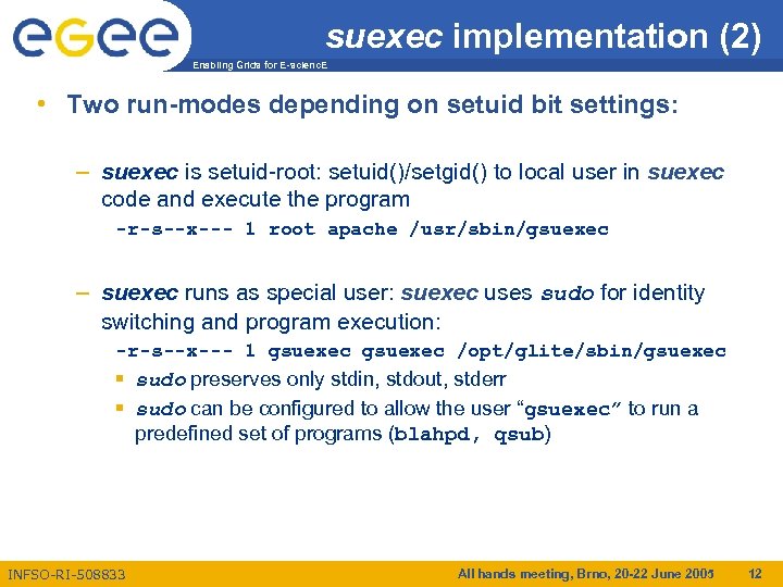 suexec implementation (2) Enabling Grids for E-scienc. E • Two run-modes depending on setuid