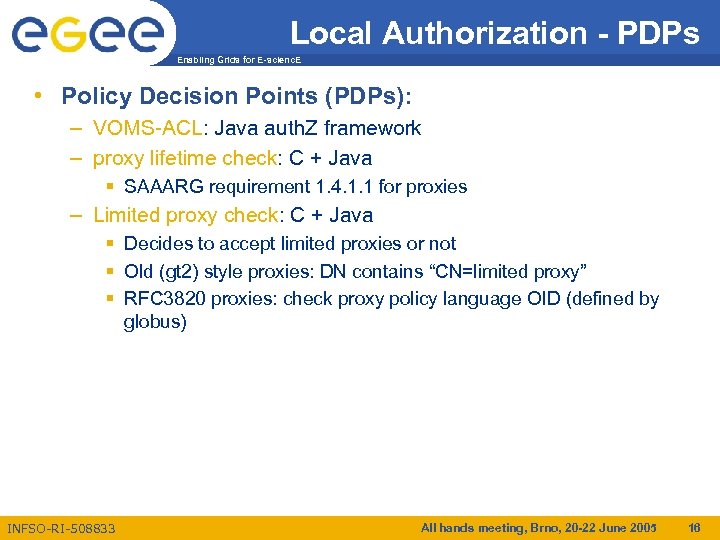 Local Authorization - PDPs Enabling Grids for E-scienc. E • Policy Decision Points (PDPs):