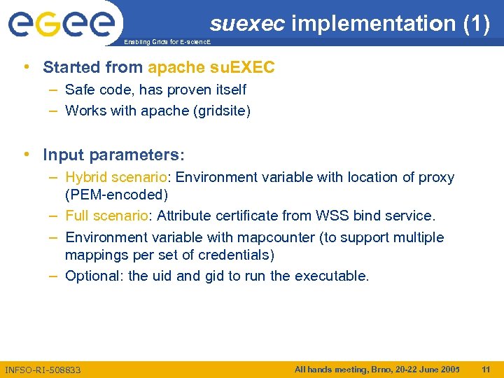 suexec implementation (1) Enabling Grids for E-scienc. E • Started from apache su. EXEC