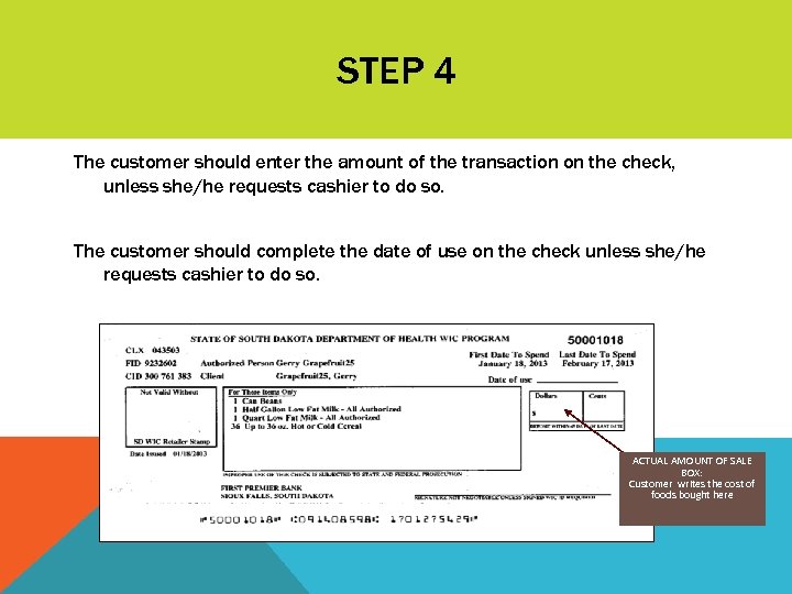 STEP 4 The customer should enter the amount of the transaction on the check,