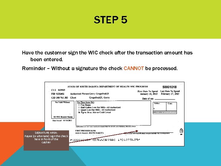 STEP 5 Have the customer sign the WIC check after the transaction amount has