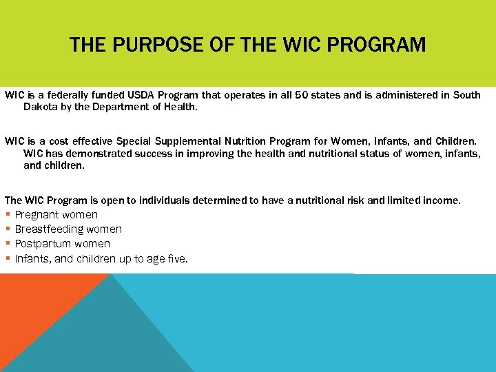 THE PURPOSE OF THE WIC PROGRAM WIC is a federally funded USDA Program that