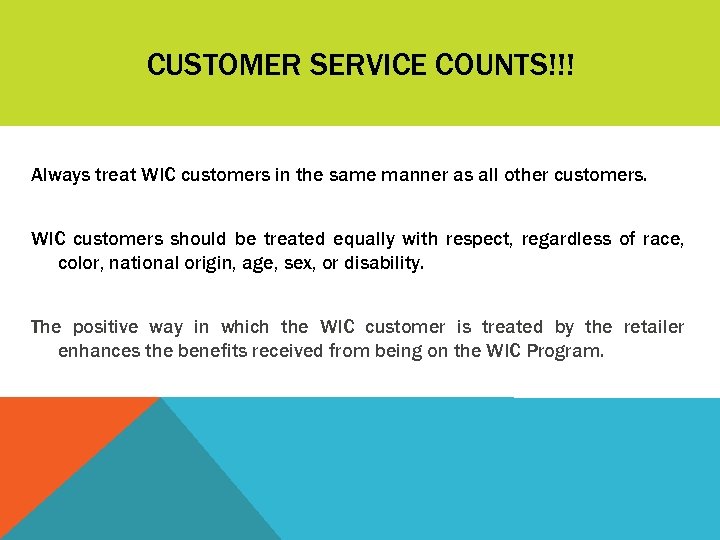 CUSTOMER SERVICE COUNTS!!! Always treat WIC customers in the same manner as all other