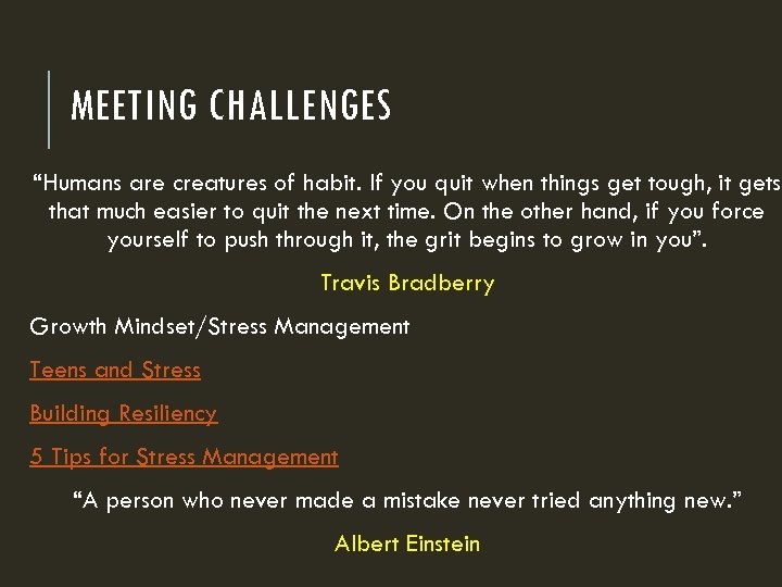 MEETING CHALLENGES “Humans are creatures of habit. If you quit when things get tough,