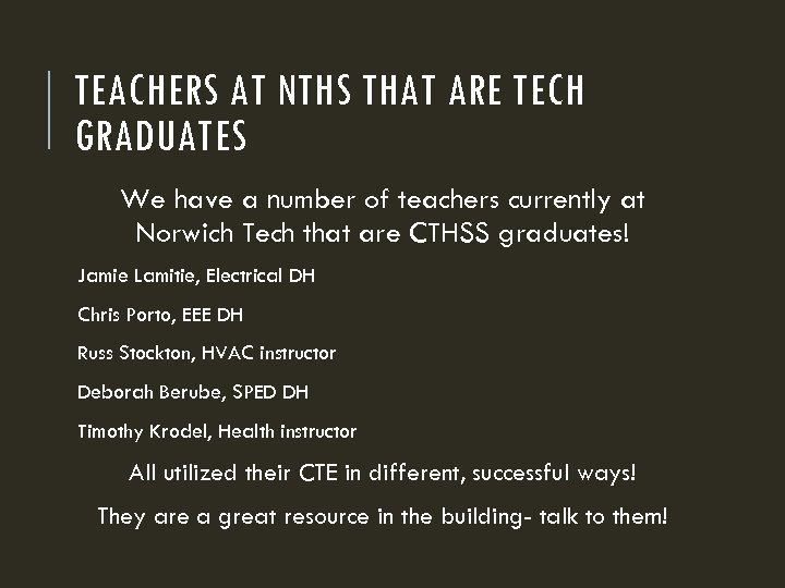 TEACHERS AT NTHS THAT ARE TECH GRADUATES We have a number of teachers currently