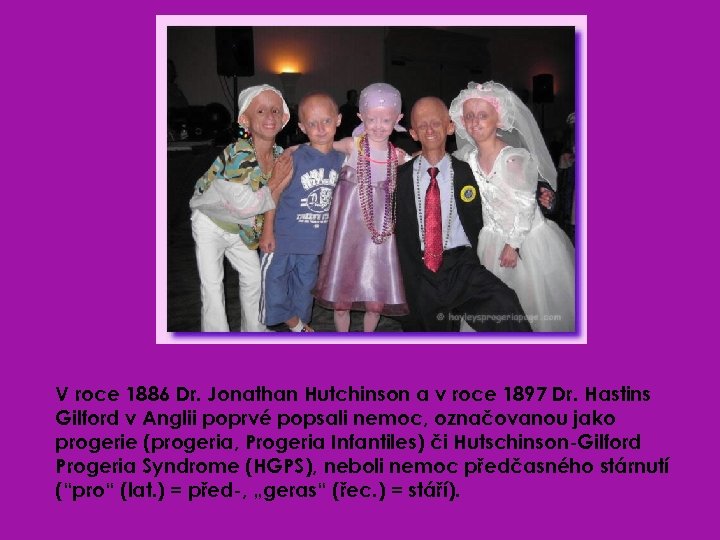 V roce 1886 Dr. Jonathan Hutchinson a v roce 1897 Dr. Hastins Gilford v