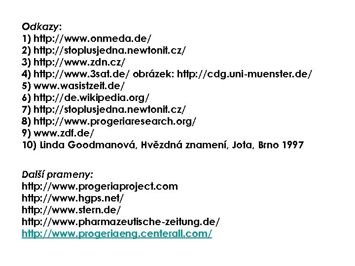 Odkazy: 1) http: //www. onmeda. de/ 2) http: //stoplusjedna. newtonit. cz/ 3) http: //www.