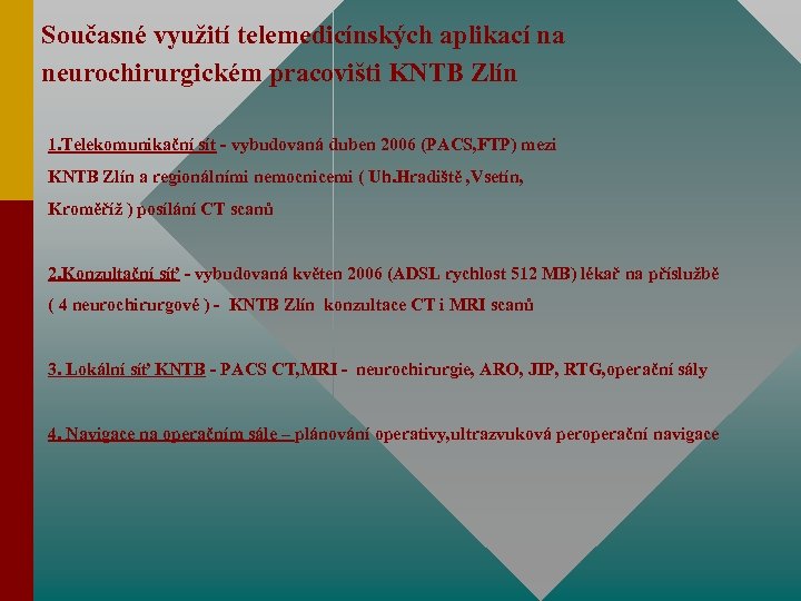 Současné využití telemedicínských aplikací na neurochirurgickém pracovišti KNTB Zlín 1. Telekomunikační sít - vybudovaná