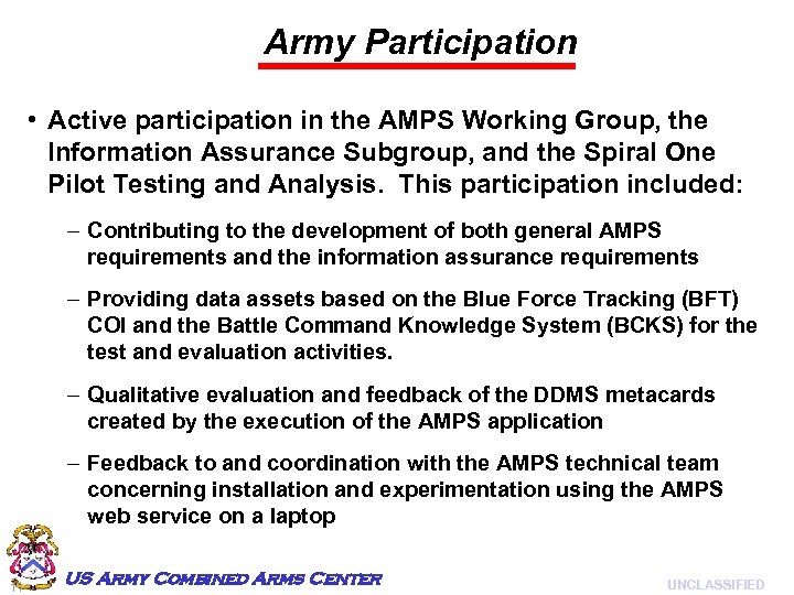 Army Participation • Active participation in the AMPS Working Group, the Information Assurance Subgroup,