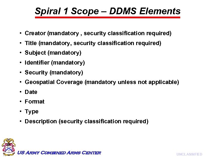 Spiral 1 Scope – DDMS Elements • Creator (mandatory , security classification required) •