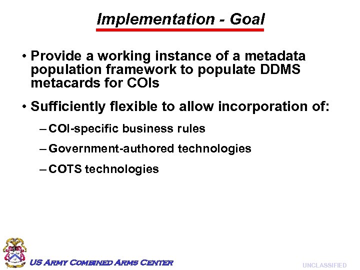 Implementation - Goal • Provide a working instance of a metadata population framework to