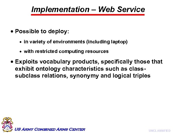 Implementation – Web Service Possible to deploy: in variety of environments (including laptop) with