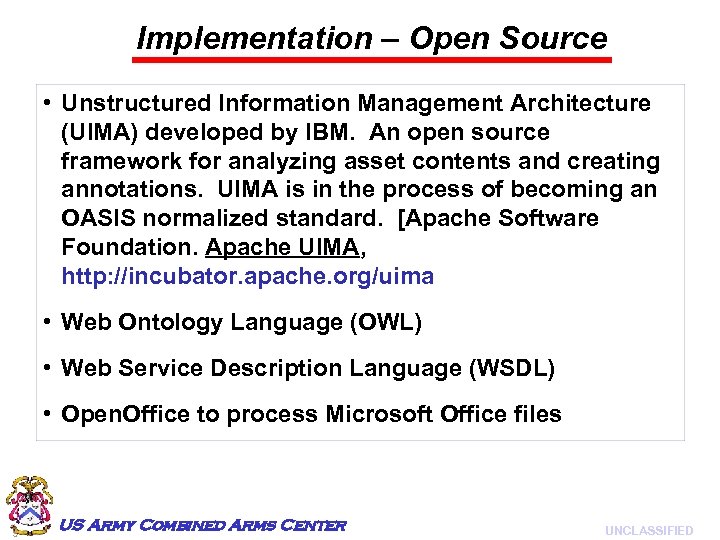 Implementation – Open Source • Unstructured Information Management Architecture (UIMA) developed by IBM. An