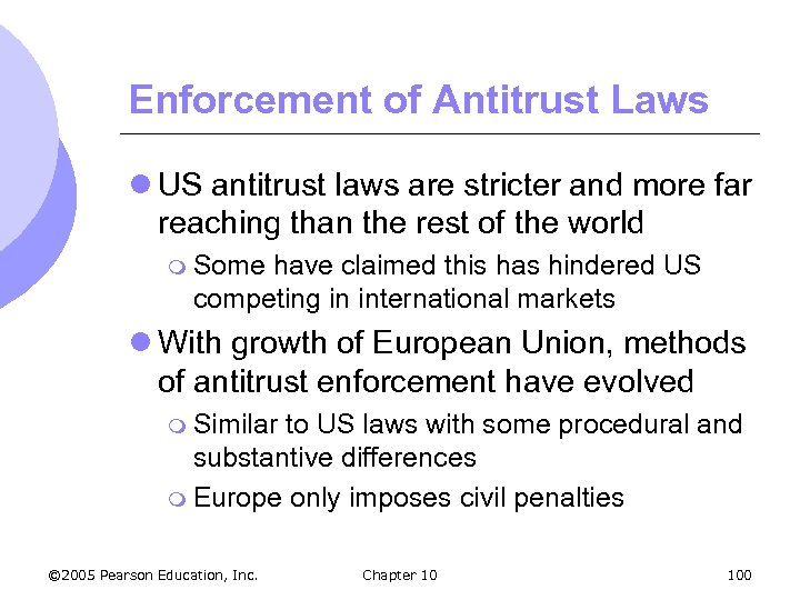 Enforcement of Antitrust Laws l US antitrust laws are stricter and more far reaching