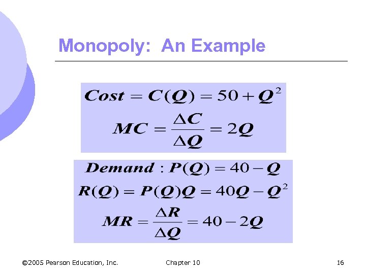 Monopoly: An Example © 2005 Pearson Education, Inc. Chapter 10 16 