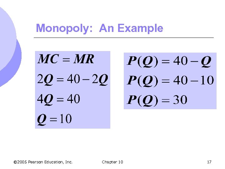 Monopoly: An Example © 2005 Pearson Education, Inc. Chapter 10 17 