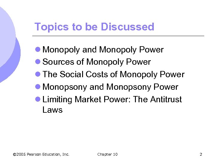 Topics to be Discussed l Monopoly and Monopoly Power l Sources of Monopoly Power