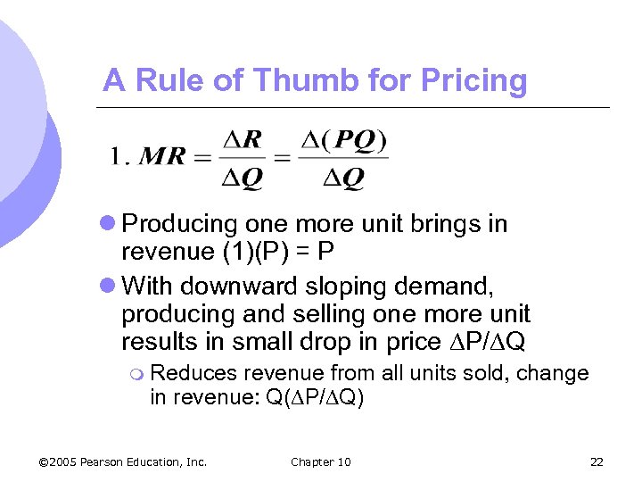 A Rule of Thumb for Pricing l Producing one more unit brings in revenue