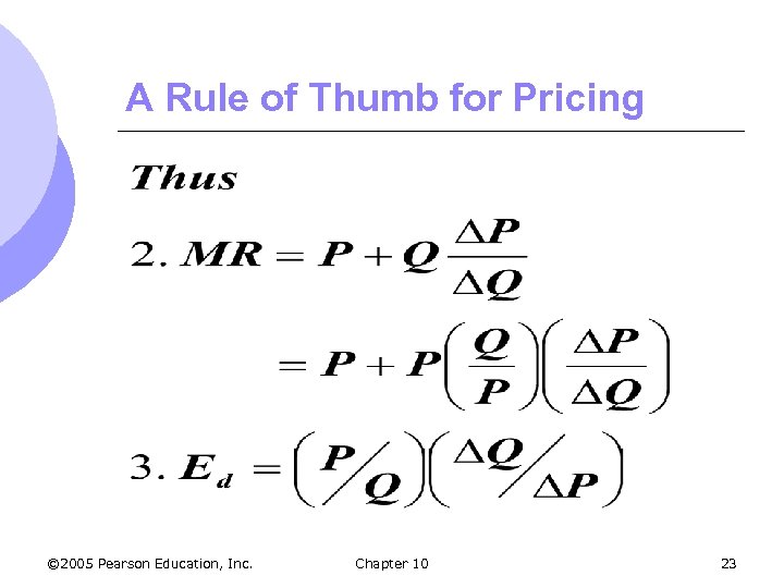 A Rule of Thumb for Pricing © 2005 Pearson Education, Inc. Chapter 10 23