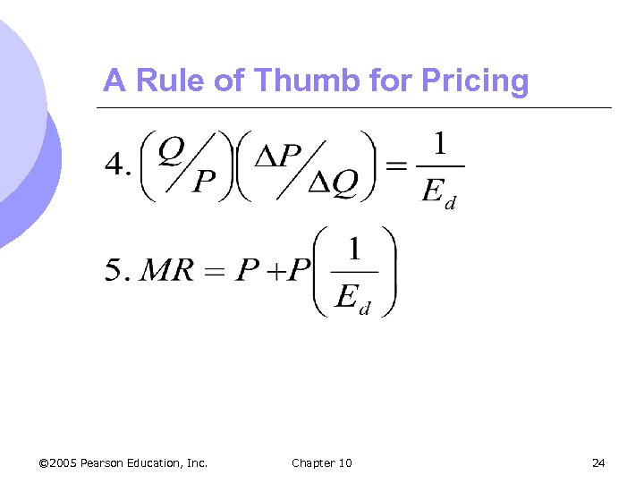 A Rule of Thumb for Pricing © 2005 Pearson Education, Inc. Chapter 10 24