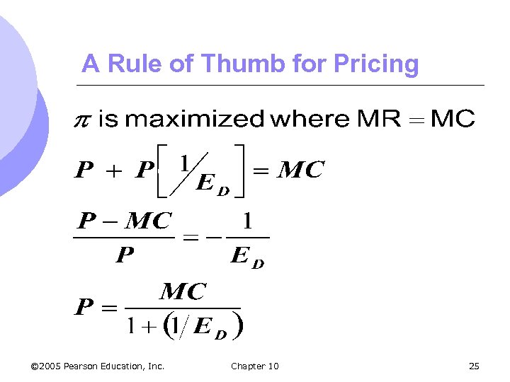 A Rule of Thumb for Pricing © 2005 Pearson Education, Inc. Chapter 10 25