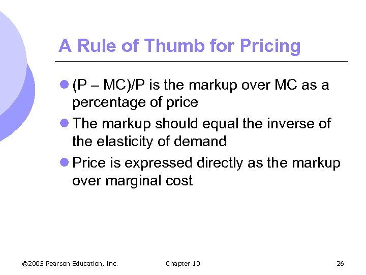 A Rule of Thumb for Pricing l (P – MC)/P is the markup over