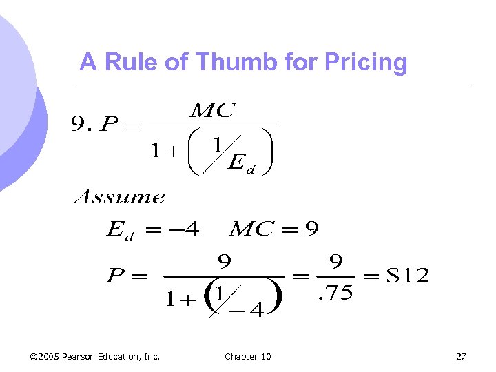 A Rule of Thumb for Pricing © 2005 Pearson Education, Inc. Chapter 10 27