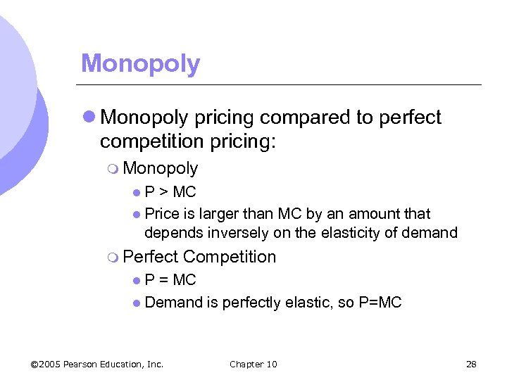 Monopoly l Monopoly pricing compared to perfect competition pricing: m Monopoly l. P >