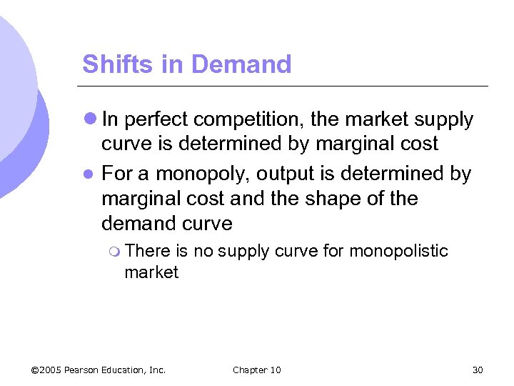 Shifts in Demand l In perfect competition, the market supply curve is determined by