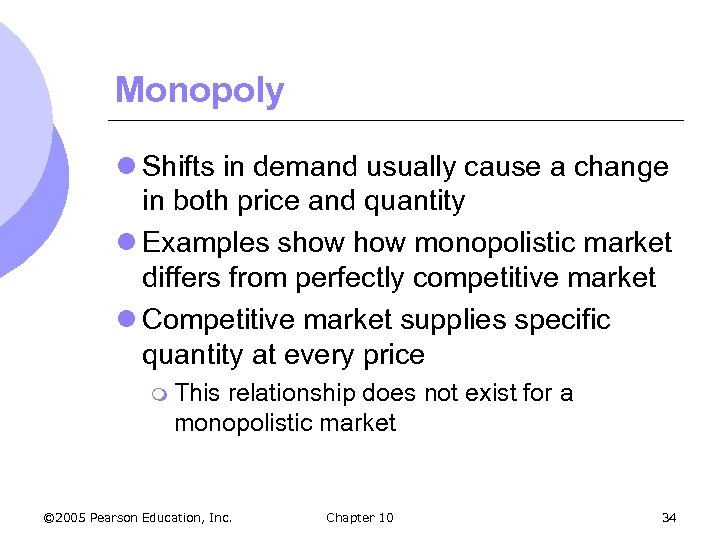 Monopoly l Shifts in demand usually cause a change in both price and quantity