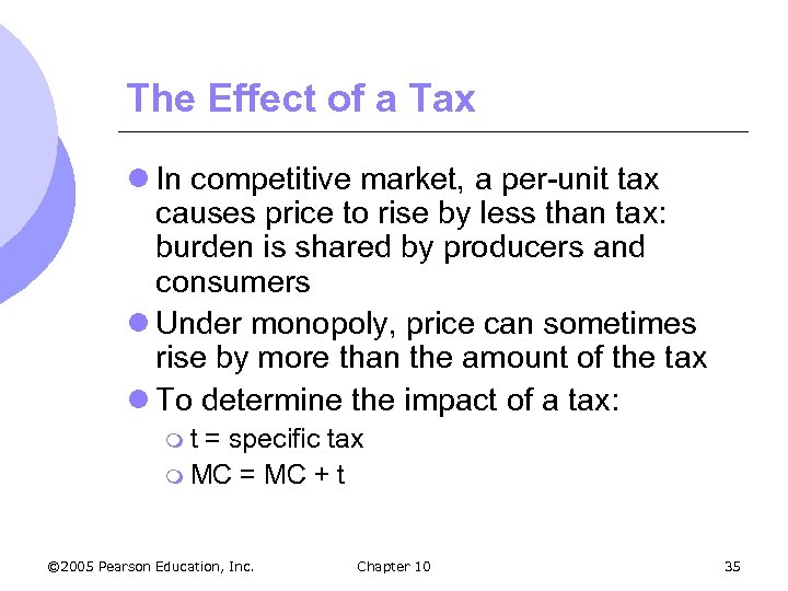 The Effect of a Tax l In competitive market, a per-unit tax causes price