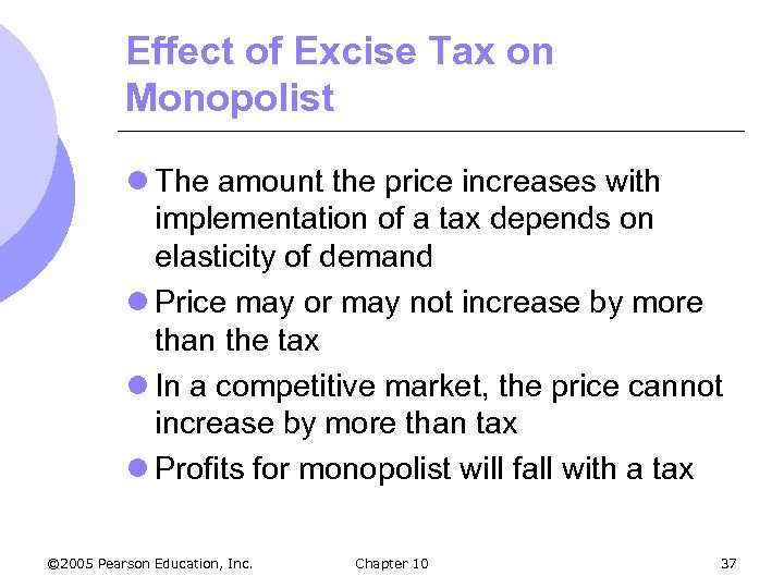 Effect of Excise Tax on Monopolist l The amount the price increases with implementation