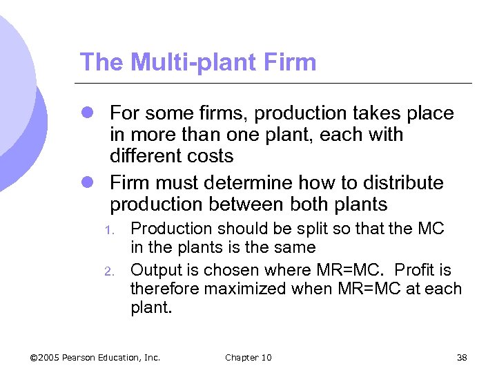 The Multi-plant Firm l For some firms, production takes place in more than one