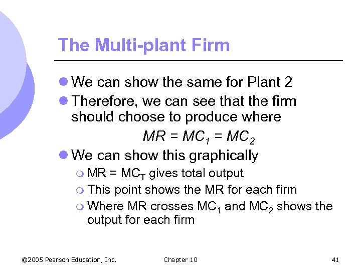 The Multi-plant Firm l We can show the same for Plant 2 l Therefore,