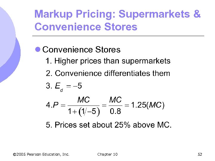 Markup Pricing: Supermarkets & Convenience Stores l Convenience Stores © 2005 Pearson Education, Inc.