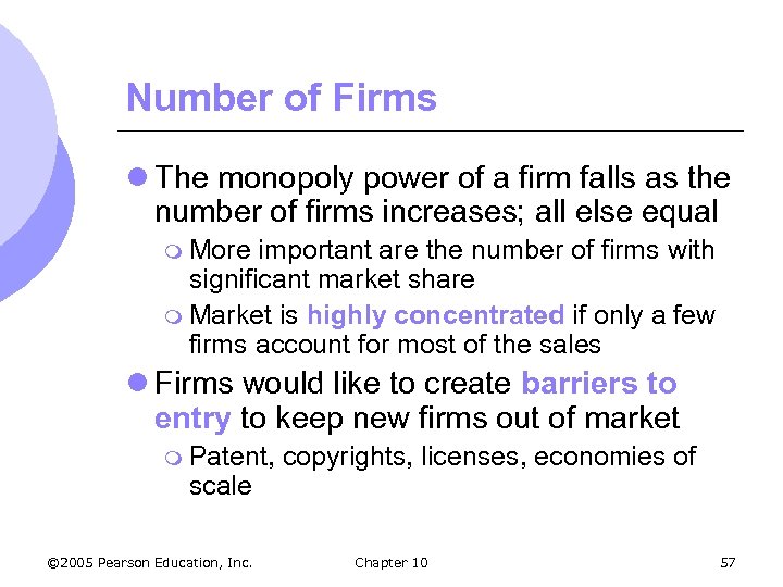 Number of Firms l The monopoly power of a firm falls as the number