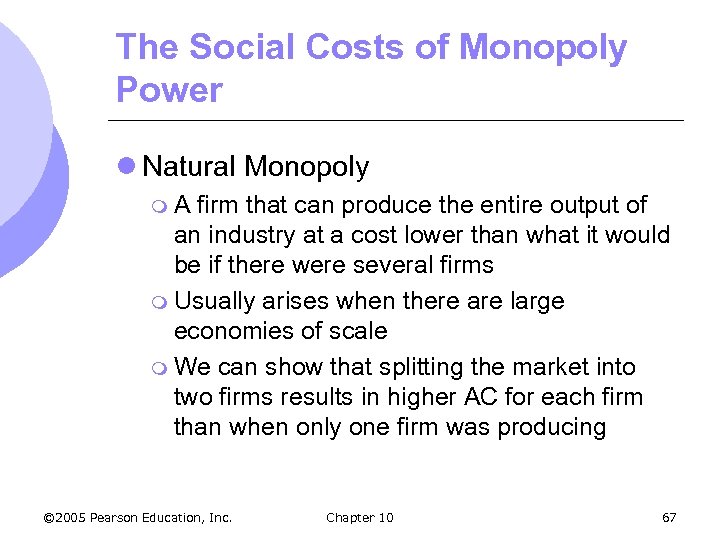 The Social Costs of Monopoly Power l Natural Monopoly m. A firm that can