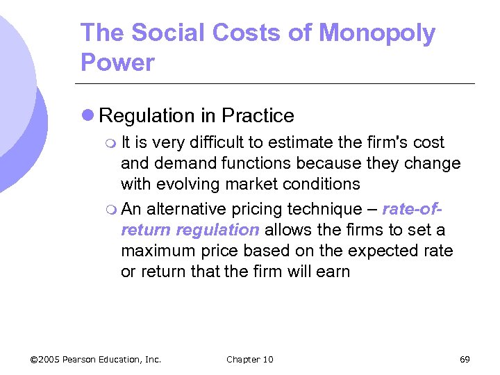 The Social Costs of Monopoly Power l Regulation in Practice m It is very