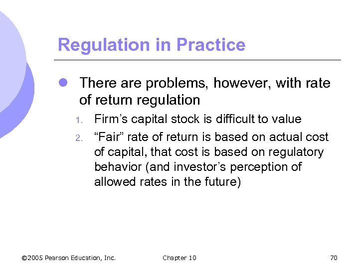 Regulation in Practice l There are problems, however, with rate of return regulation 1.