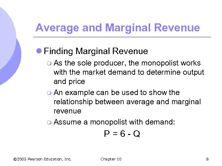 Average and Marginal Revenue l Finding Marginal Revenue m As the sole producer, the