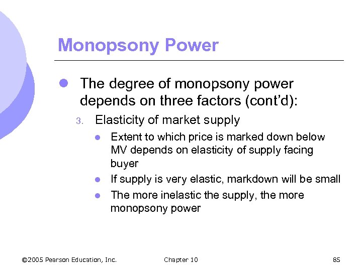 Monopsony Power l The degree of monopsony power depends on three factors (cont’d): 3.