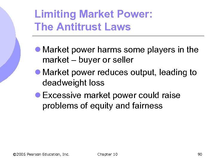 Limiting Market Power: The Antitrust Laws l Market power harms some players in the