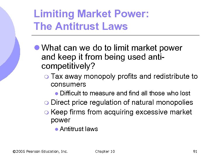 Limiting Market Power: The Antitrust Laws l What can we do to limit market