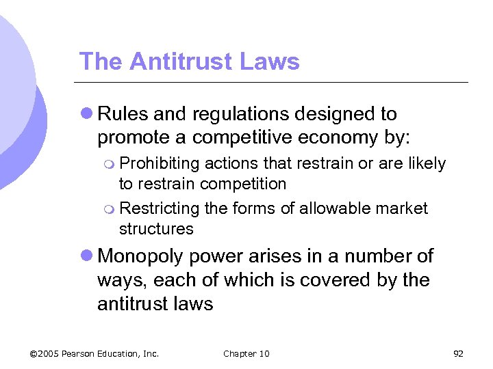 The Antitrust Laws l Rules and regulations designed to promote a competitive economy by: