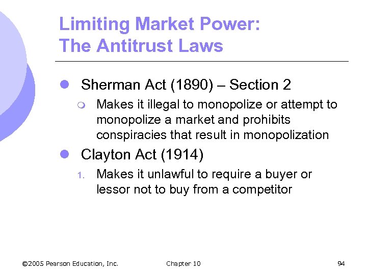 Limiting Market Power: The Antitrust Laws l Sherman Act (1890) – Section 2 m